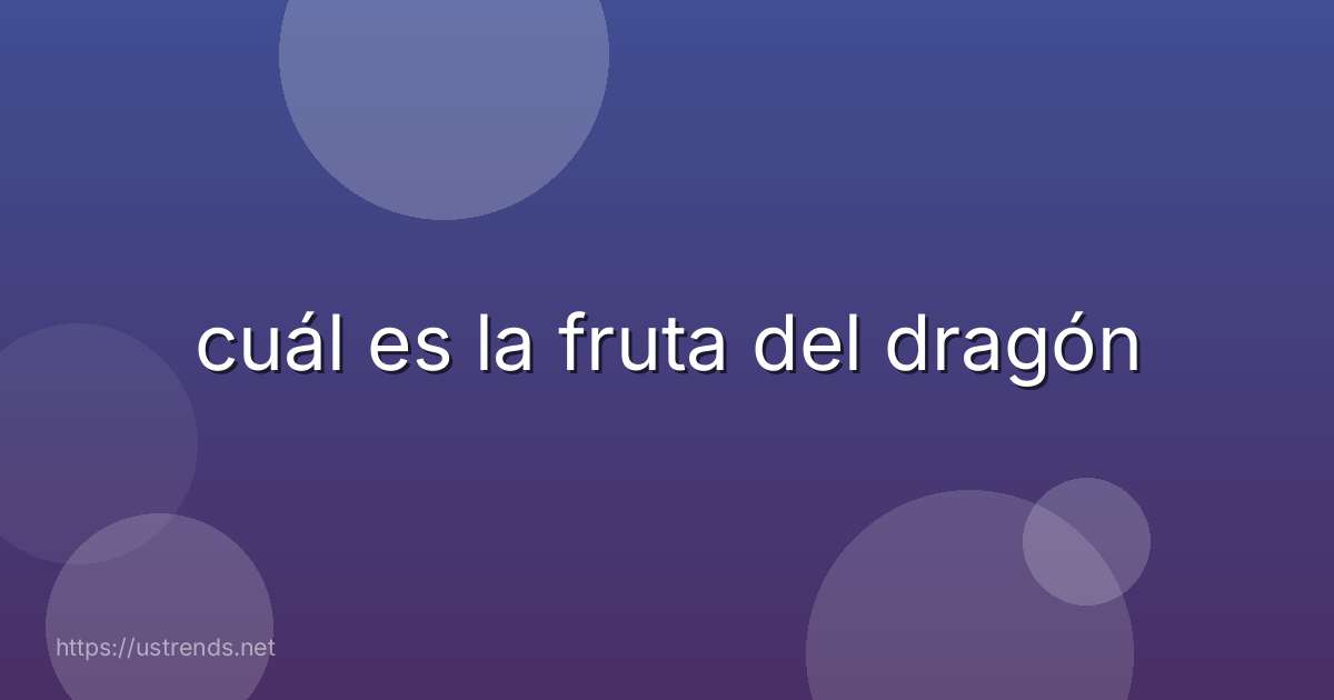 cuál es la fruta del dragón