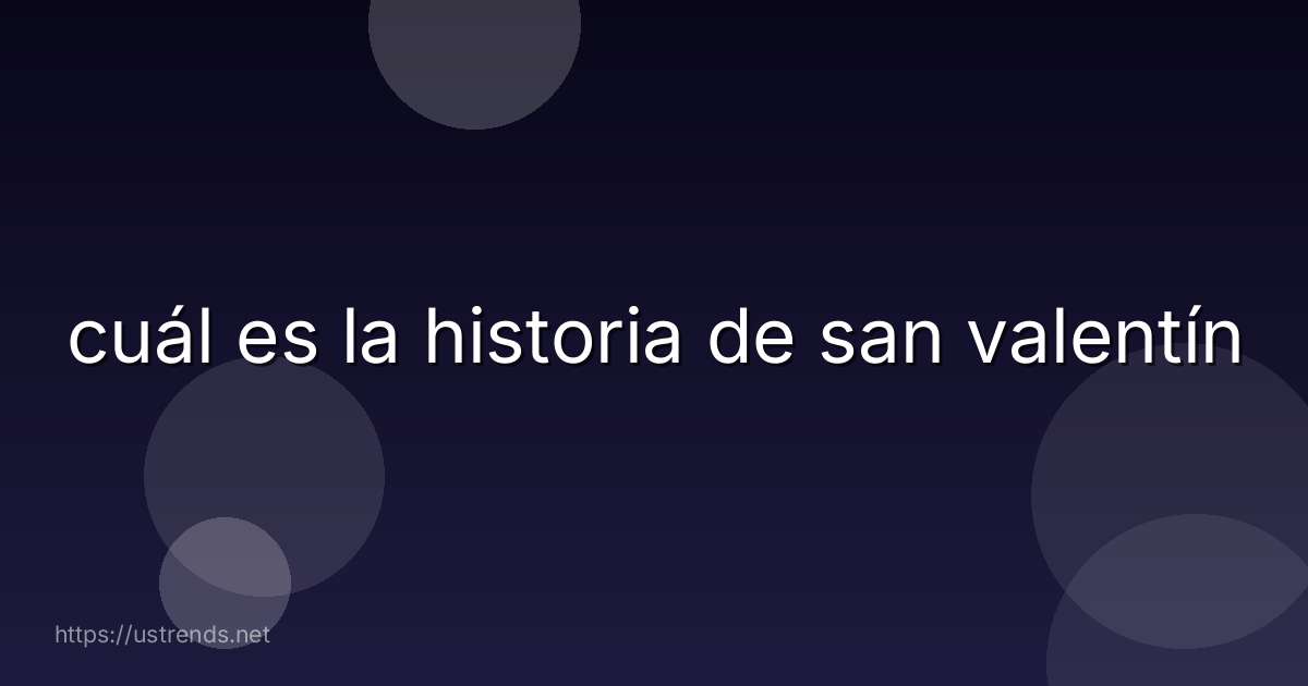 cuál es la historia de san valentín