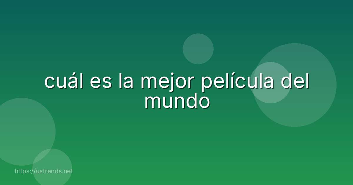 cuál es la mejor película del mundo