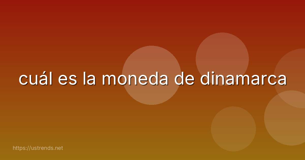 cuál es la moneda de dinamarca