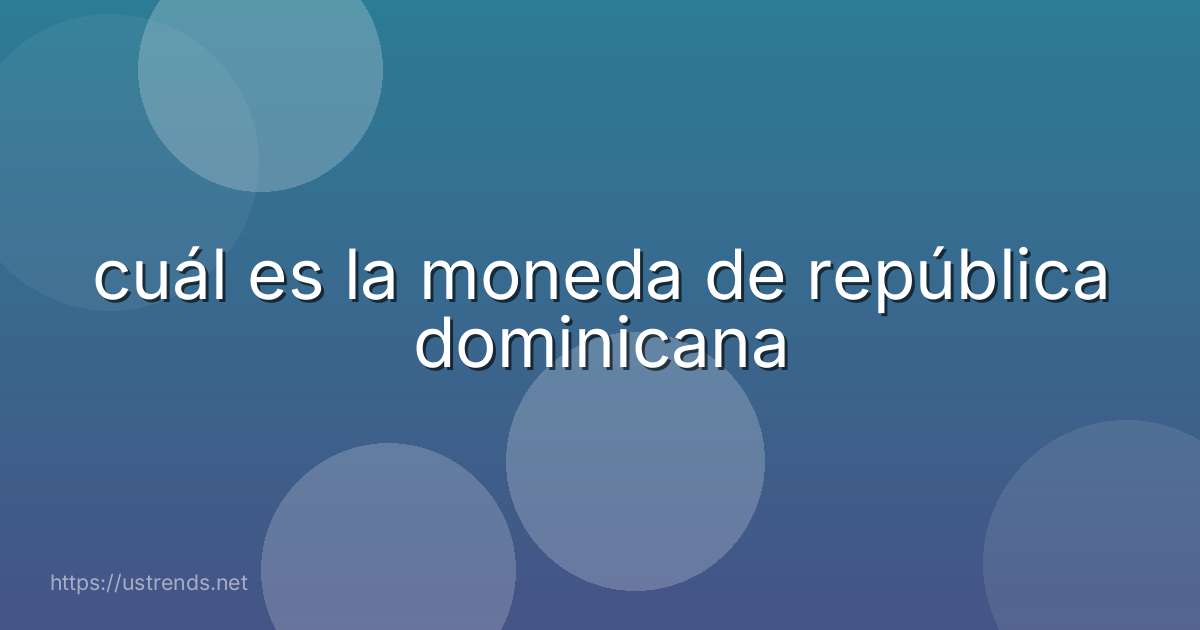 cuál es la moneda de república dominicana