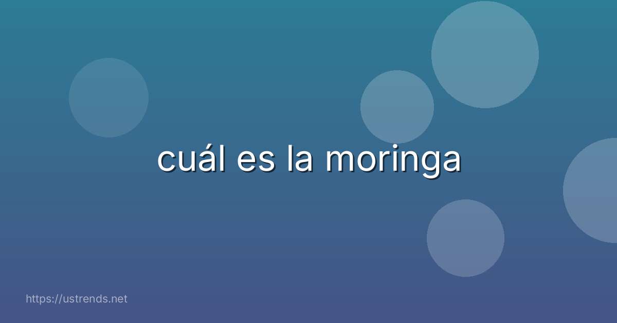 cuál es la moringa