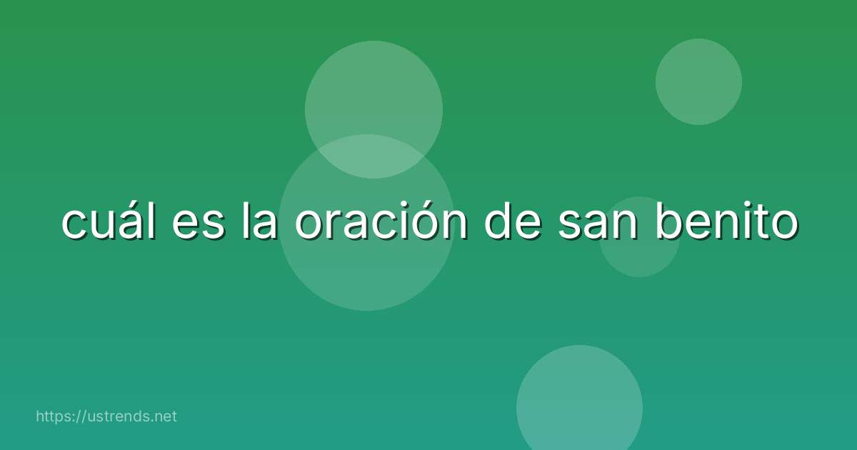 cuál es la oración de san benito