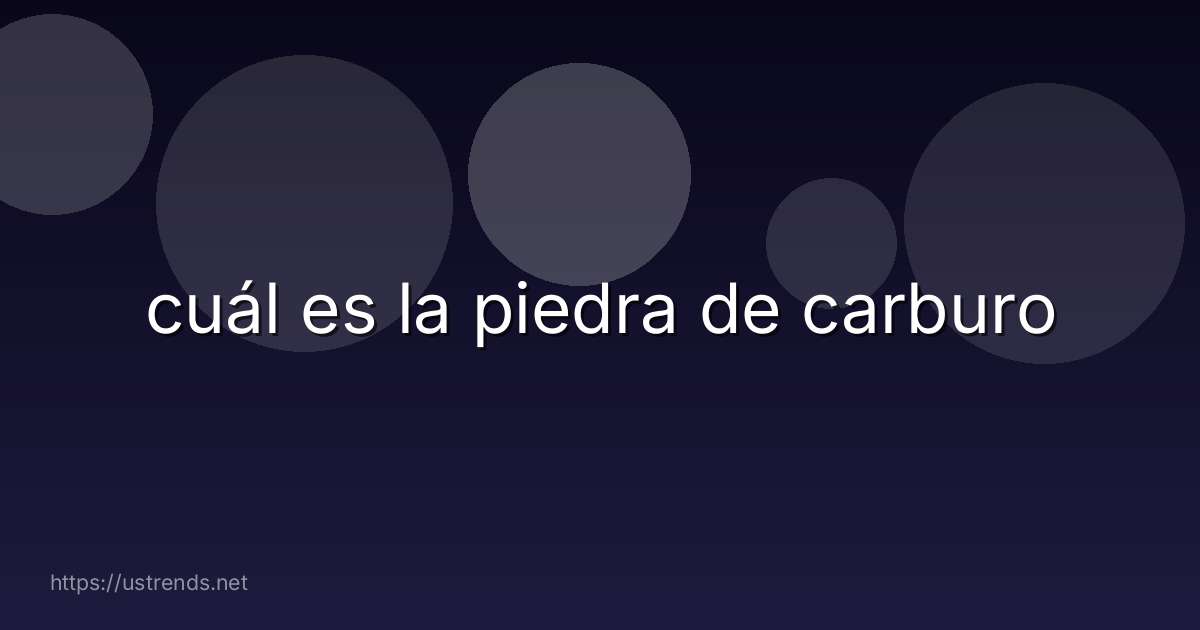 cuál es la piedra de carburo