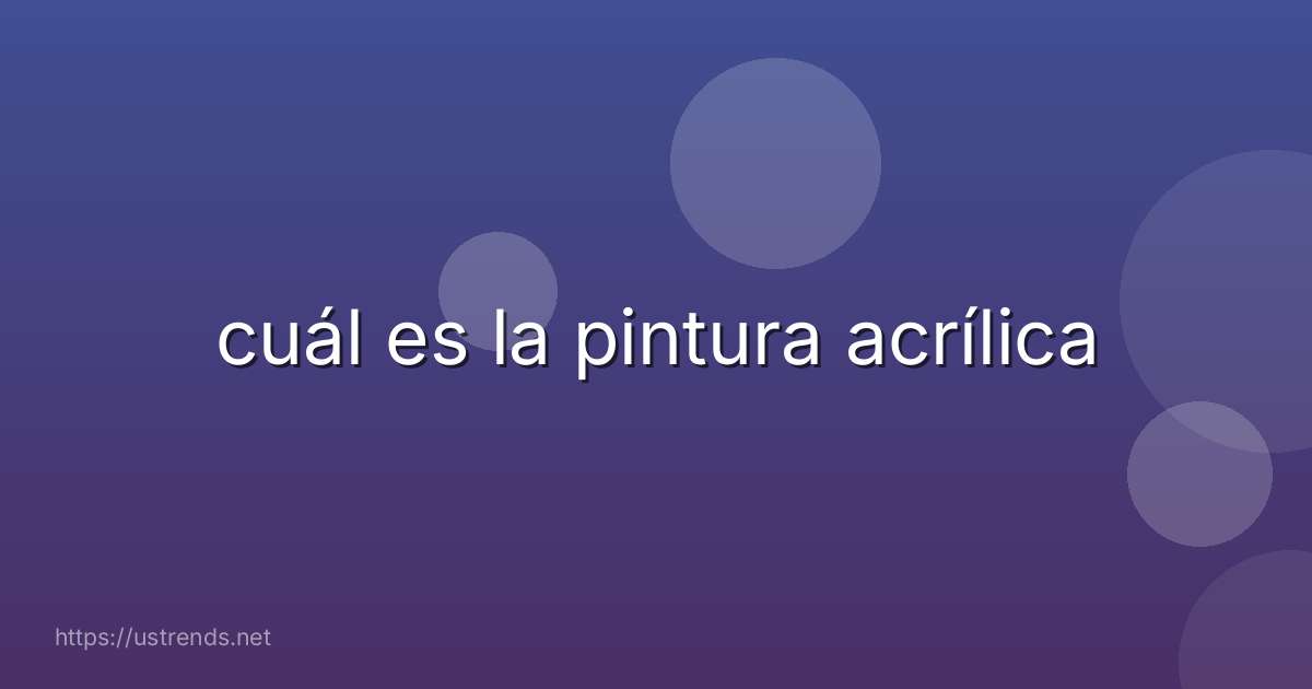 cuál es la pintura acrílica
