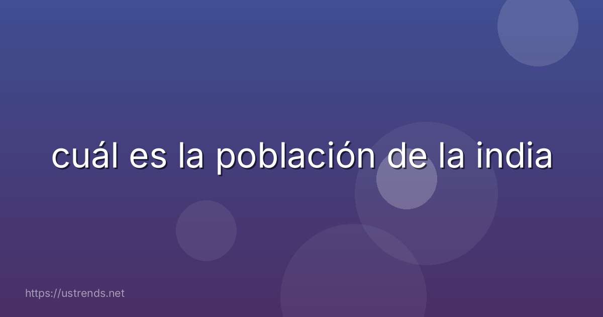 cuál es la población de la india