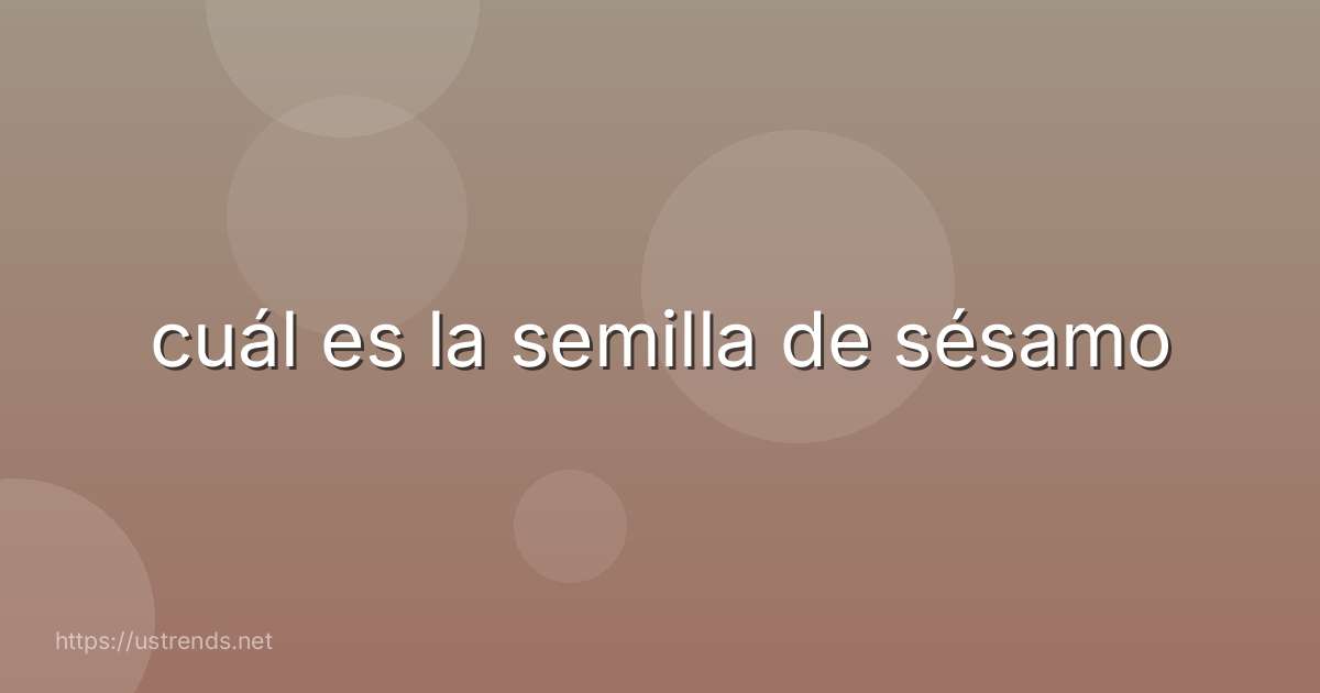 cuál es la semilla de sésamo