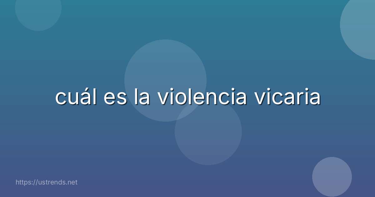 cuál es la violencia vicaria