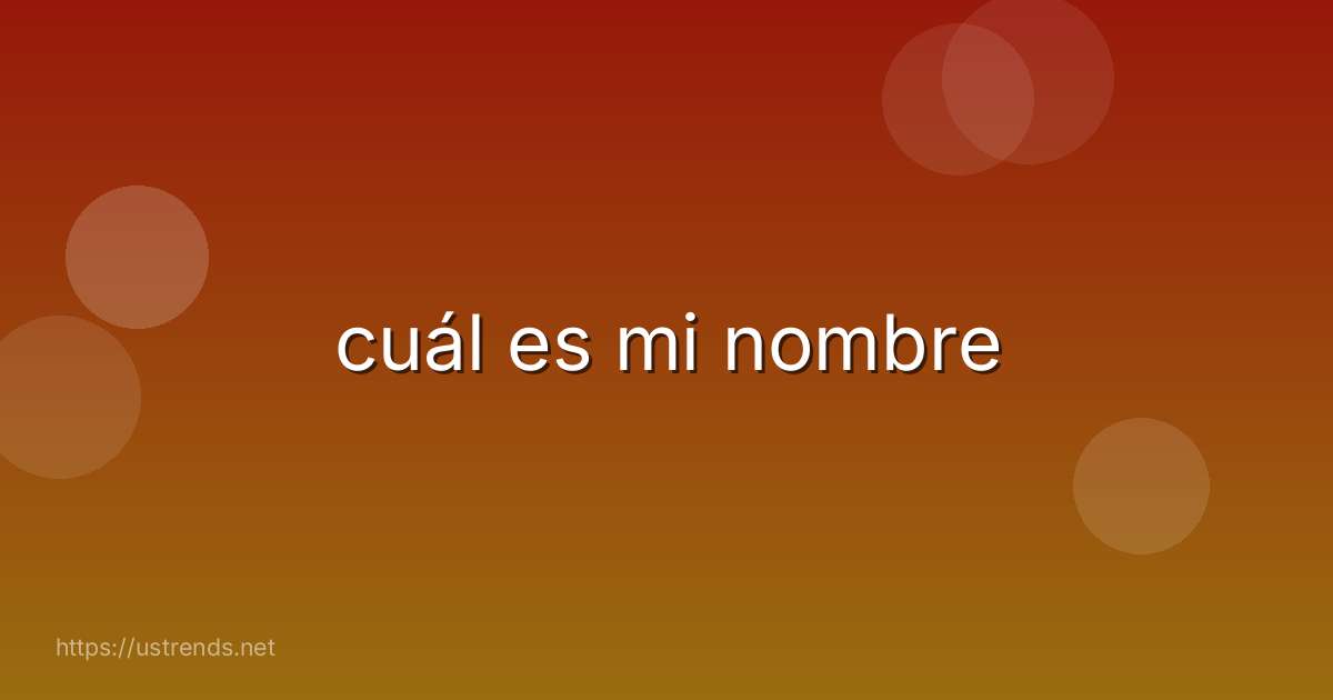 cuál es mi nombre