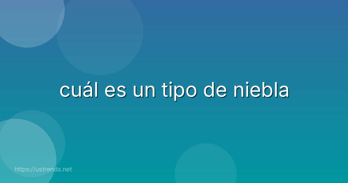 cuál es un tipo de niebla