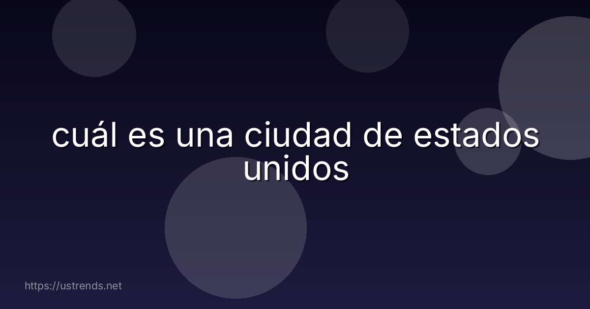 cuál es una ciudad de estados unidos