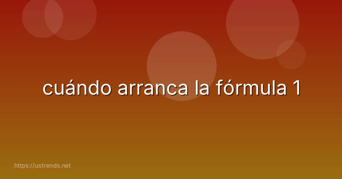 cuándo arranca la fórmula 1