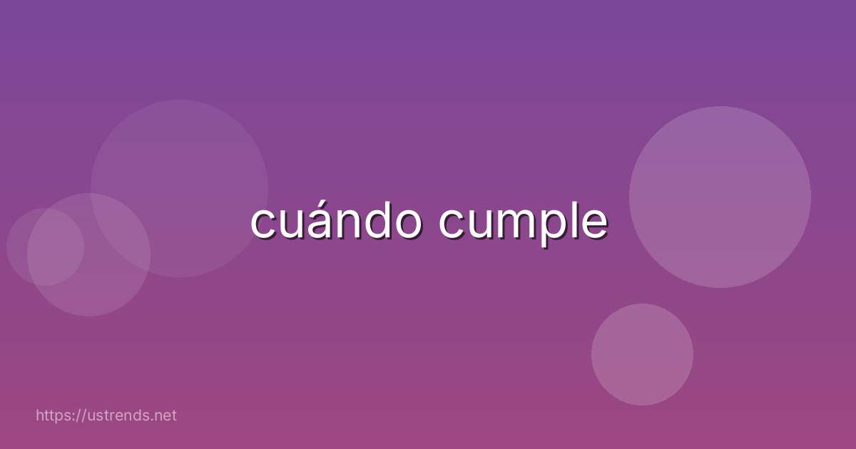 cuándo cumple