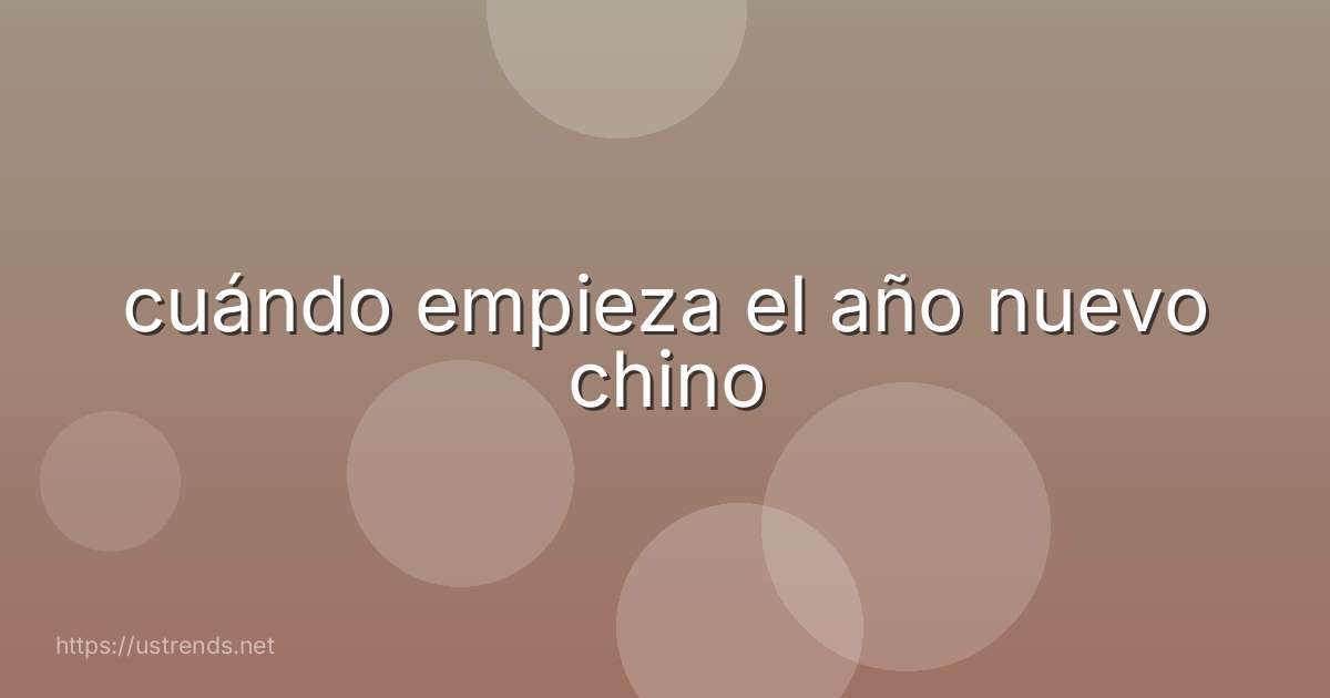 cuándo empieza el año nuevo chino