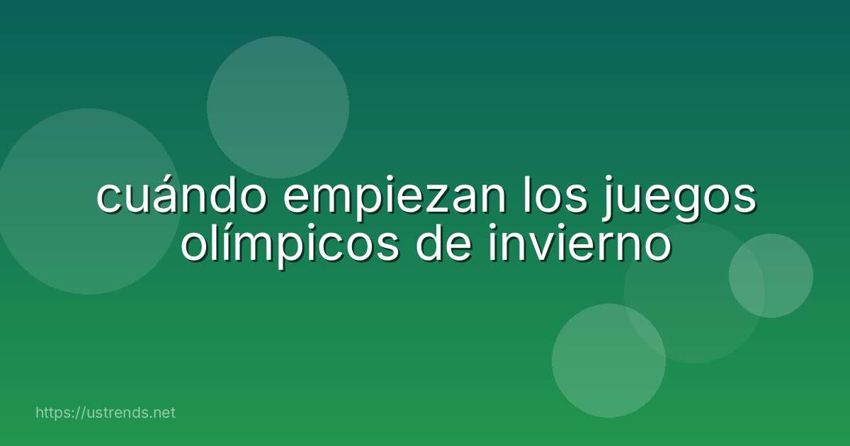 cuándo empiezan los juegos olímpicos de invierno