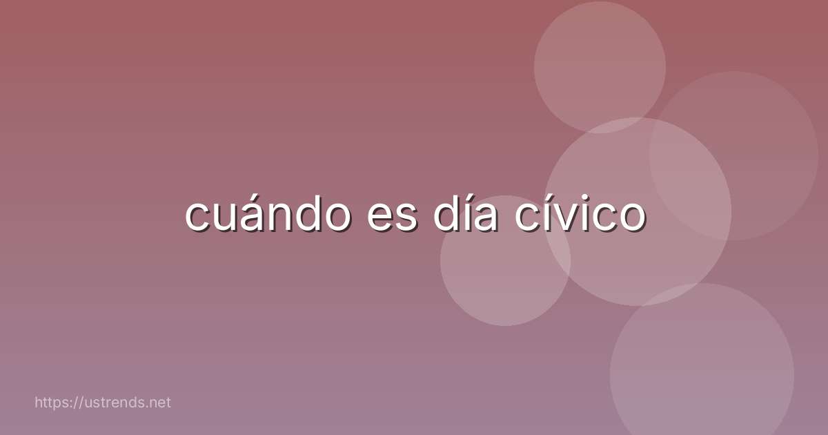 cuándo es día cívico
