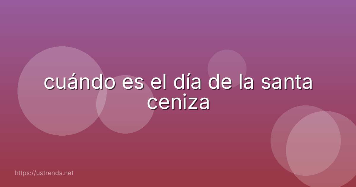 cuándo es el día de la santa ceniza