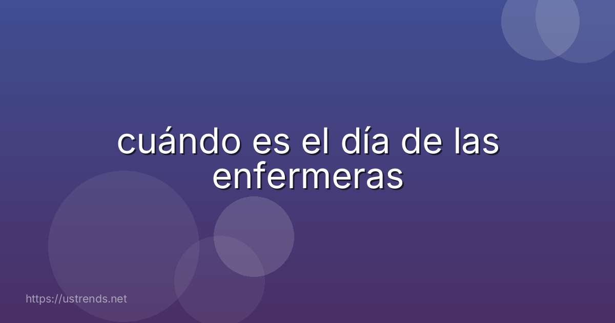 cuándo es el día de las enfermeras