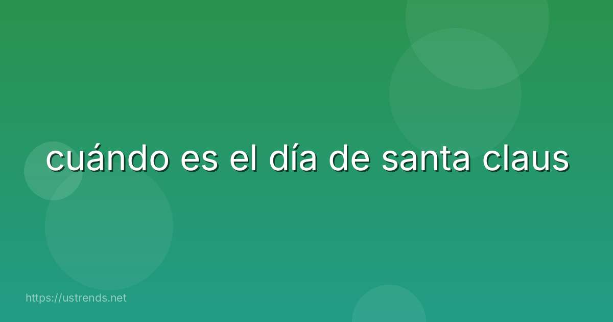 cuándo es el día de santa claus