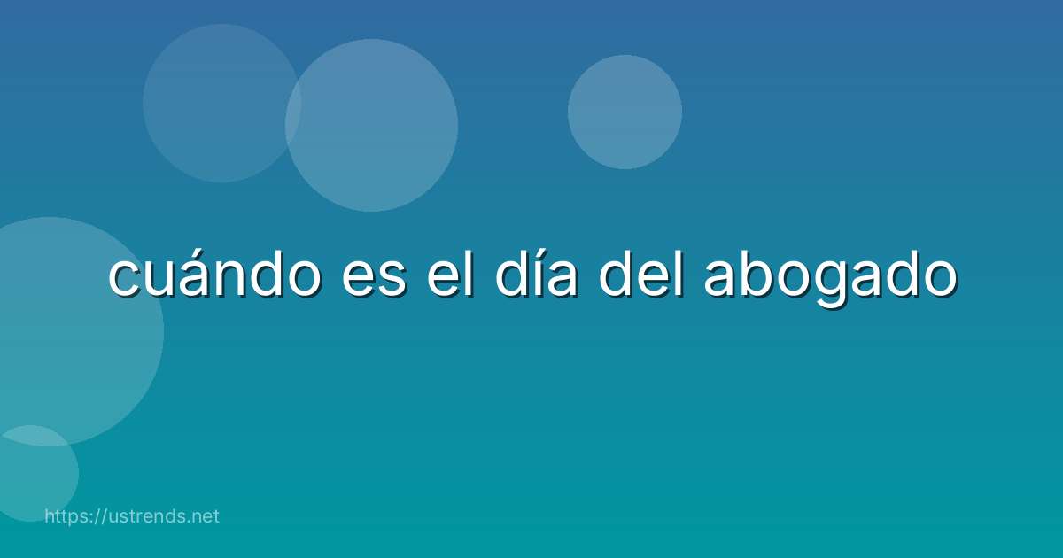 cuándo es el día del abogado