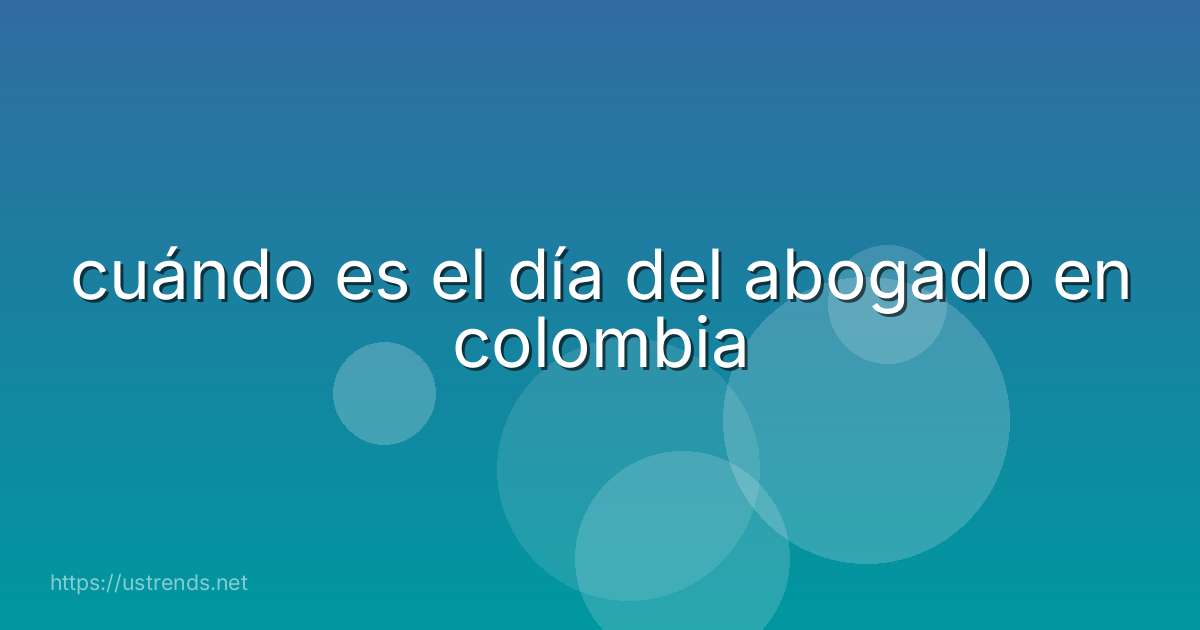 cuándo es el día del abogado en colombia