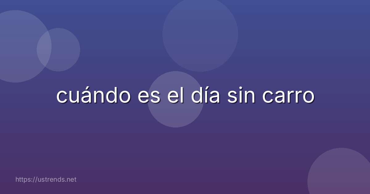 cuándo es el día sin carro