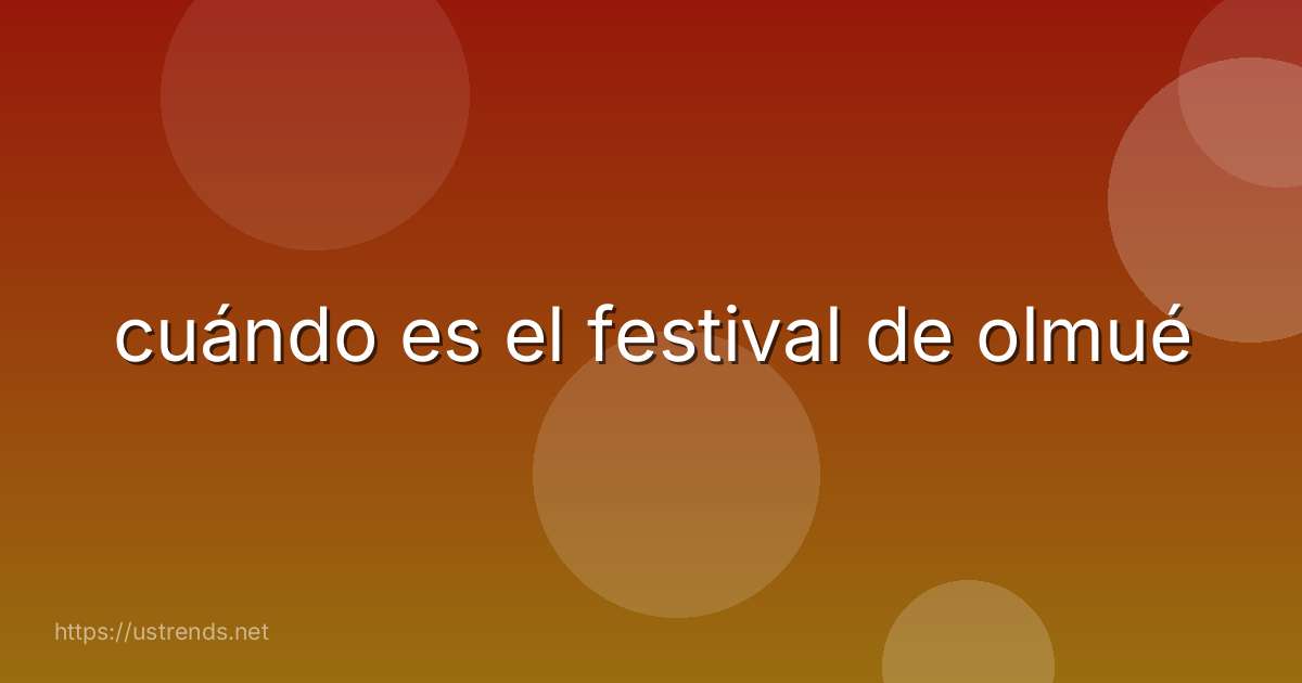 cuándo es el festival de olmué