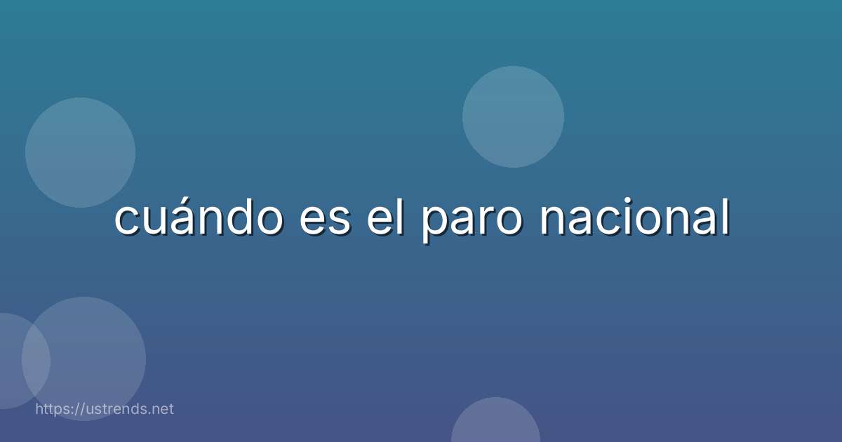 cuándo es el paro nacional