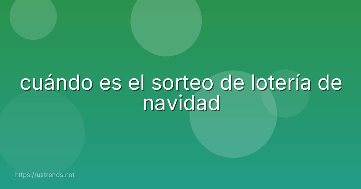 cuándo es el sorteo de lotería de navidad