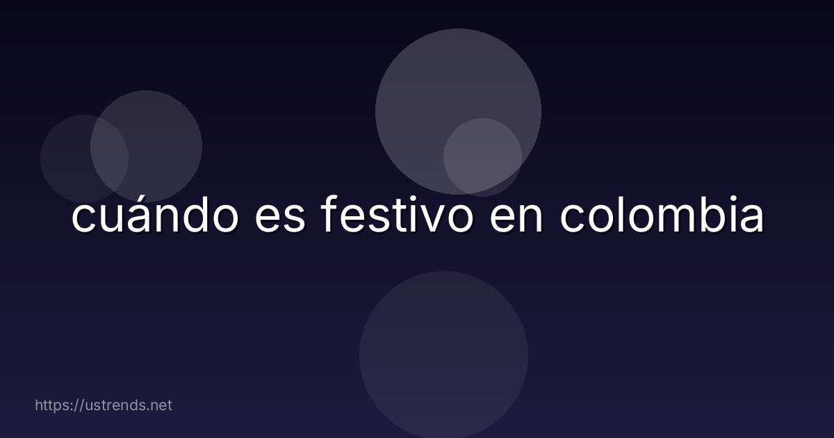 cuándo es festivo en colombia