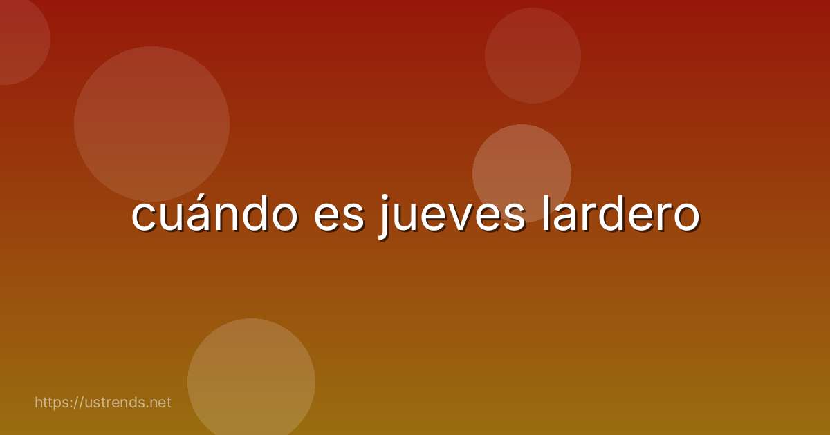 cuándo es jueves lardero
