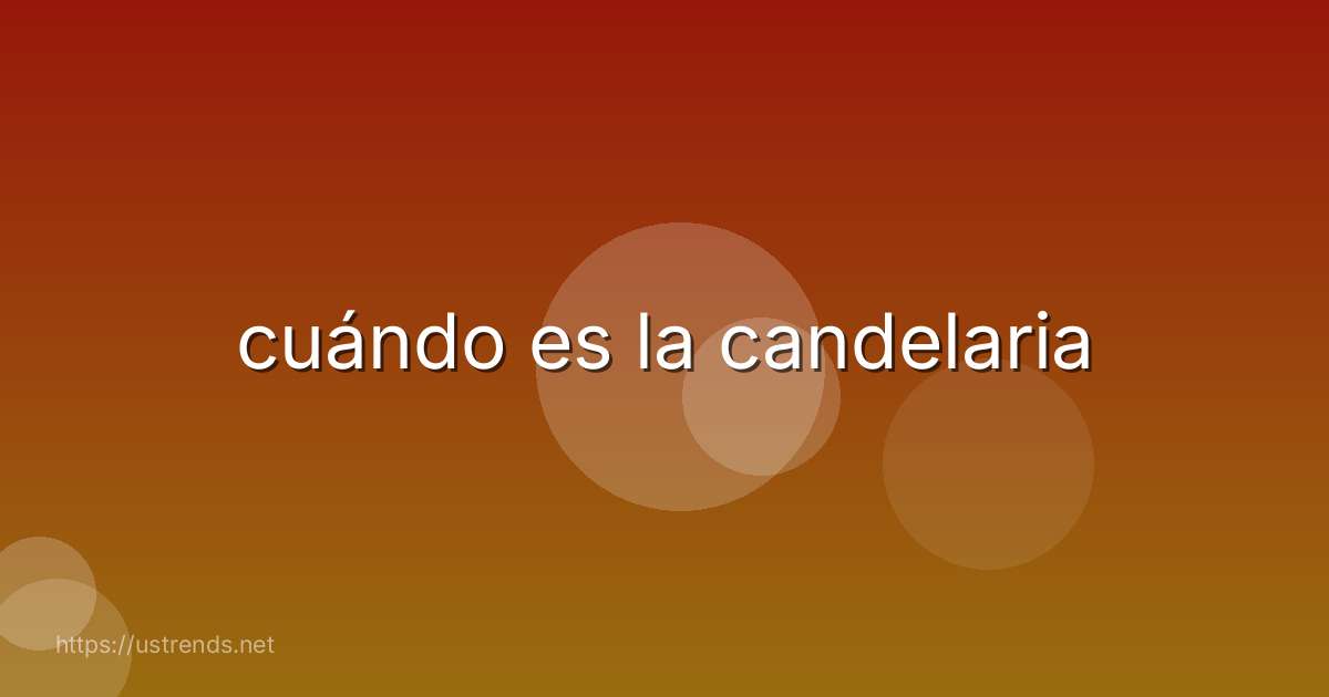 cuándo es la candelaria