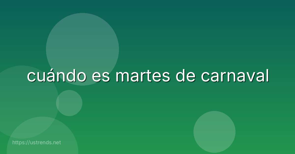 cuándo es martes de carnaval