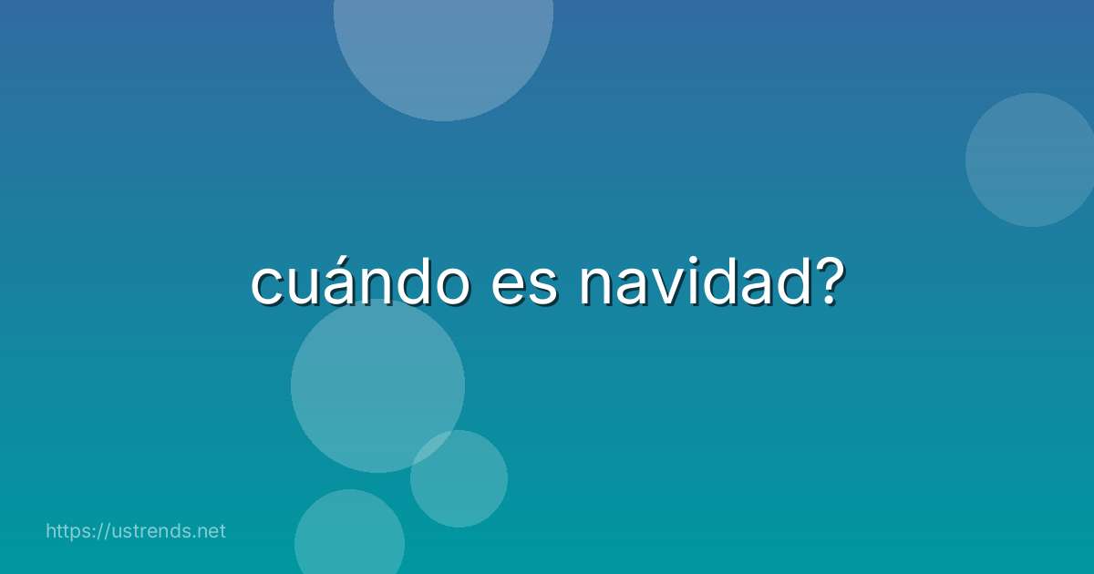 cuándo es navidad?
