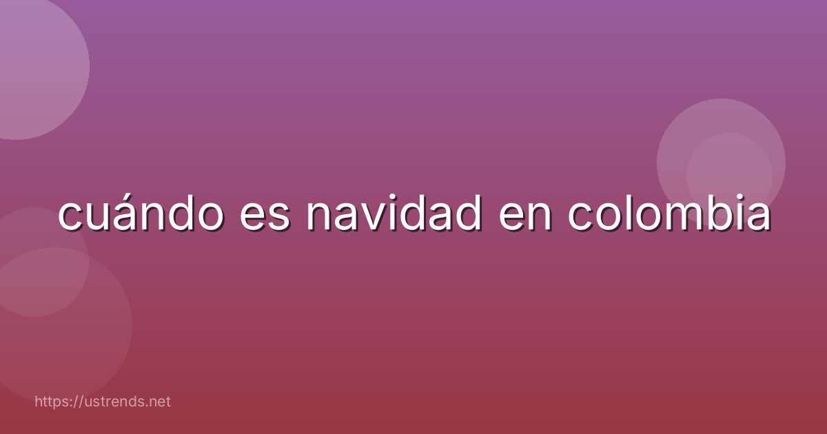cuándo es navidad en colombia