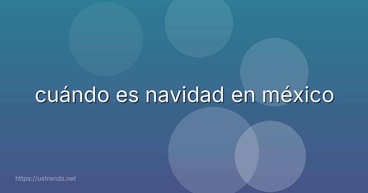 cuándo es navidad en méxico