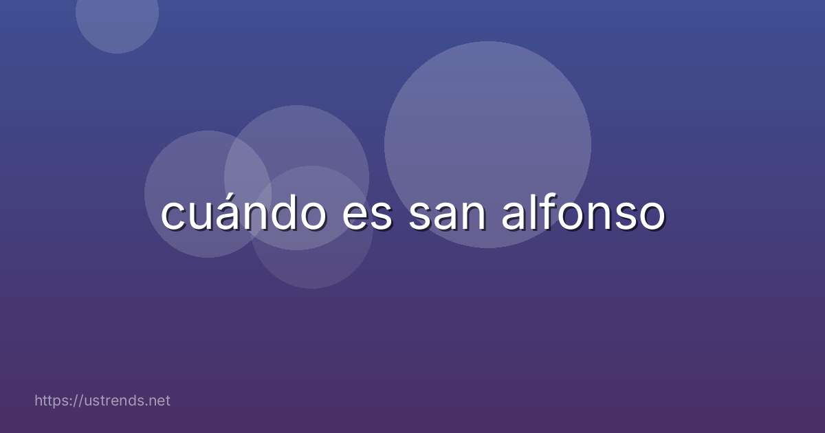 cuándo es san alfonso