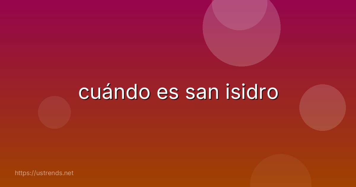 cuándo es san isidro