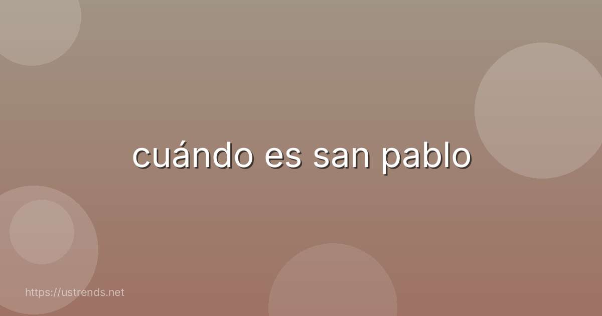 cuándo es san pablo