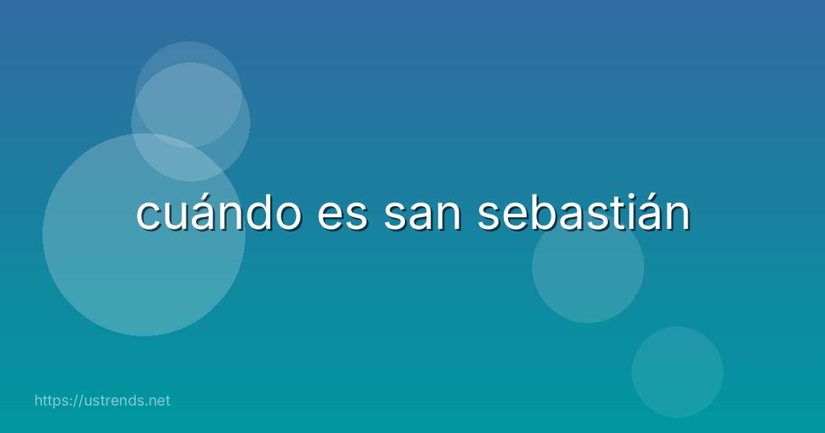 cuándo es san sebastián