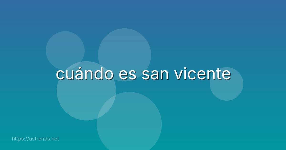 cuándo es san vicente