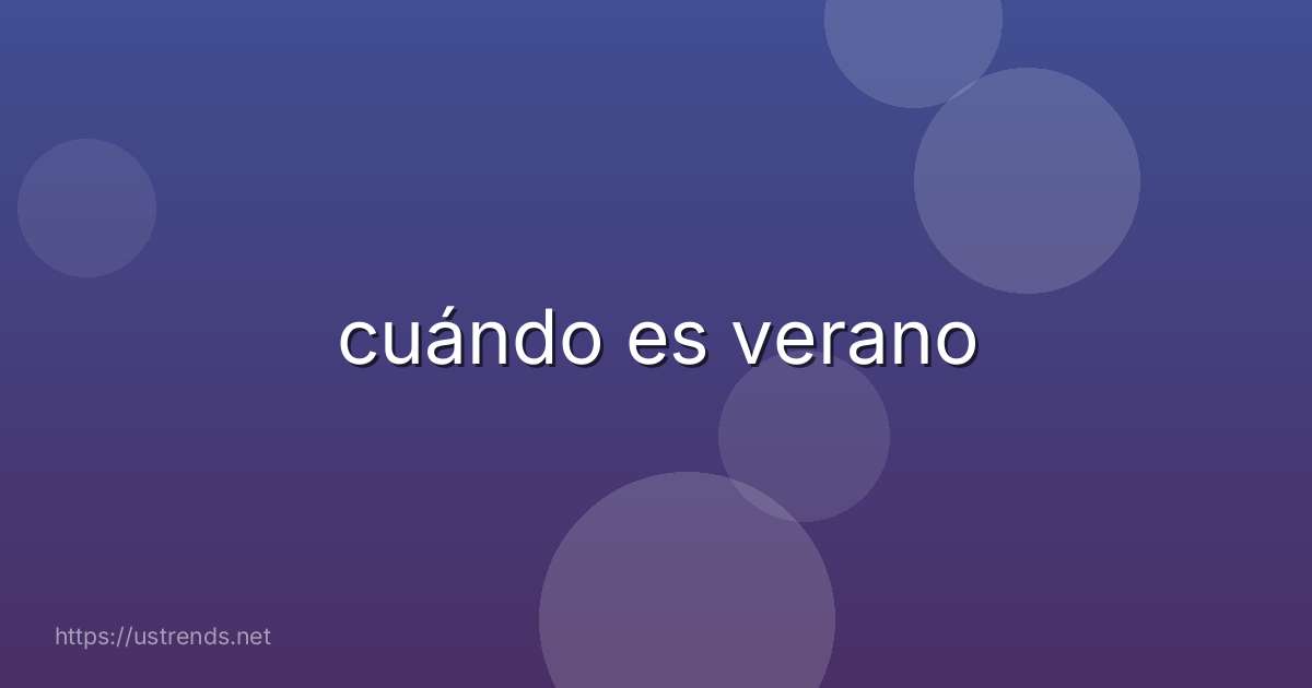 cuándo es verano