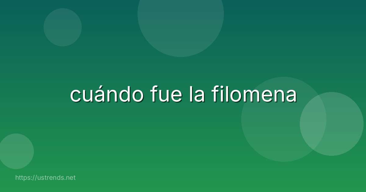 cuándo fue la filomena