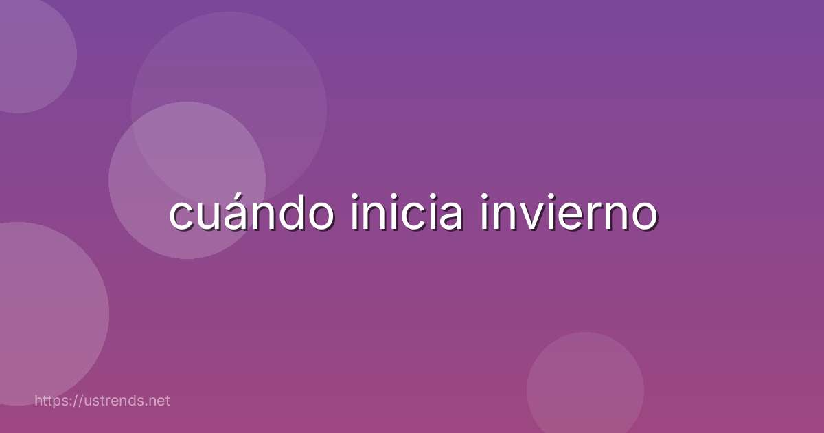 cuándo inicia invierno