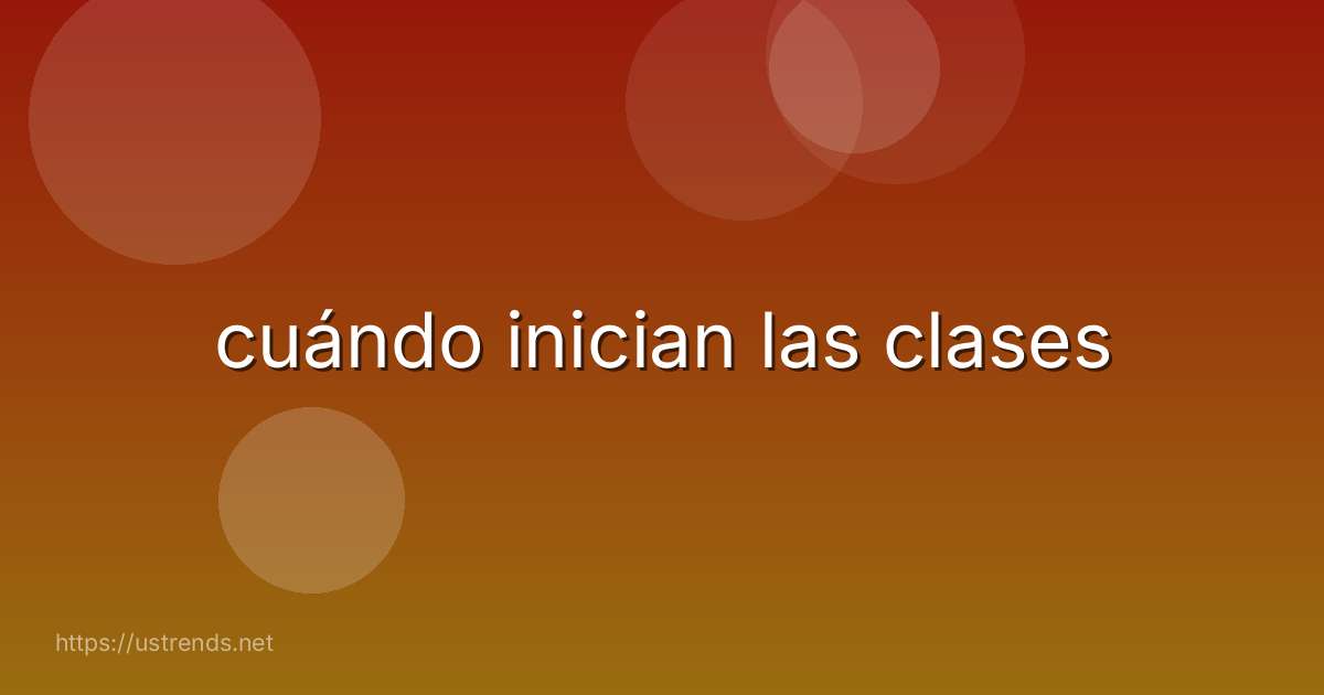 cuándo inician las clases