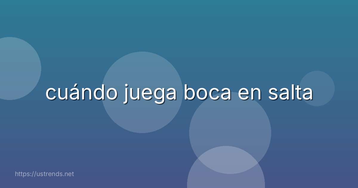 cuándo juega boca en salta