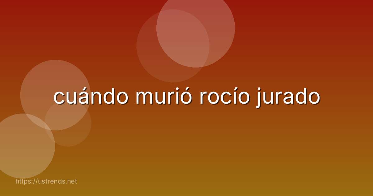 cuándo murió rocío jurado
