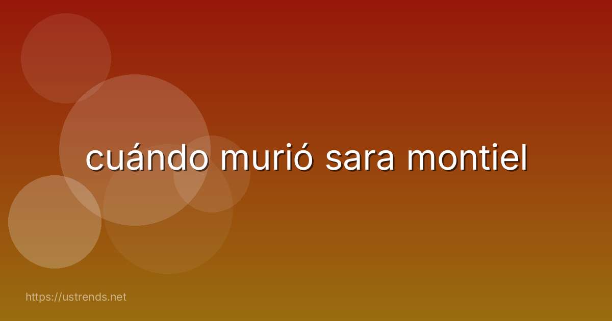 cuándo murió sara montiel
