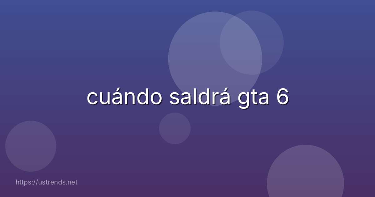 cuándo saldrá gta 6