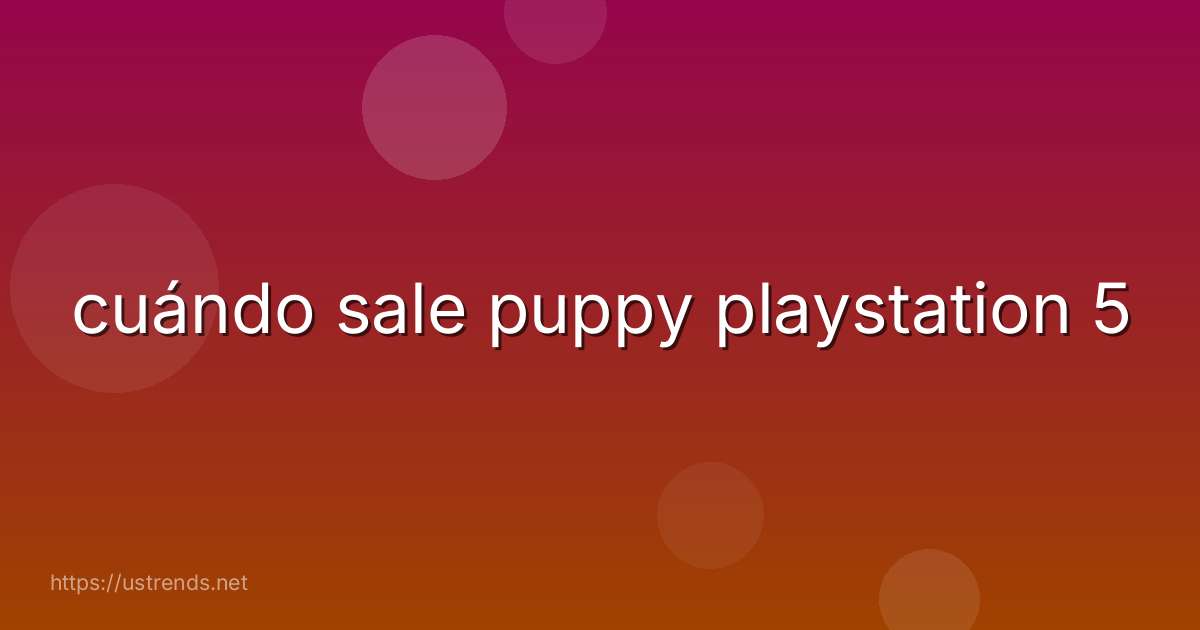 cuándo sale puppy playstation 5